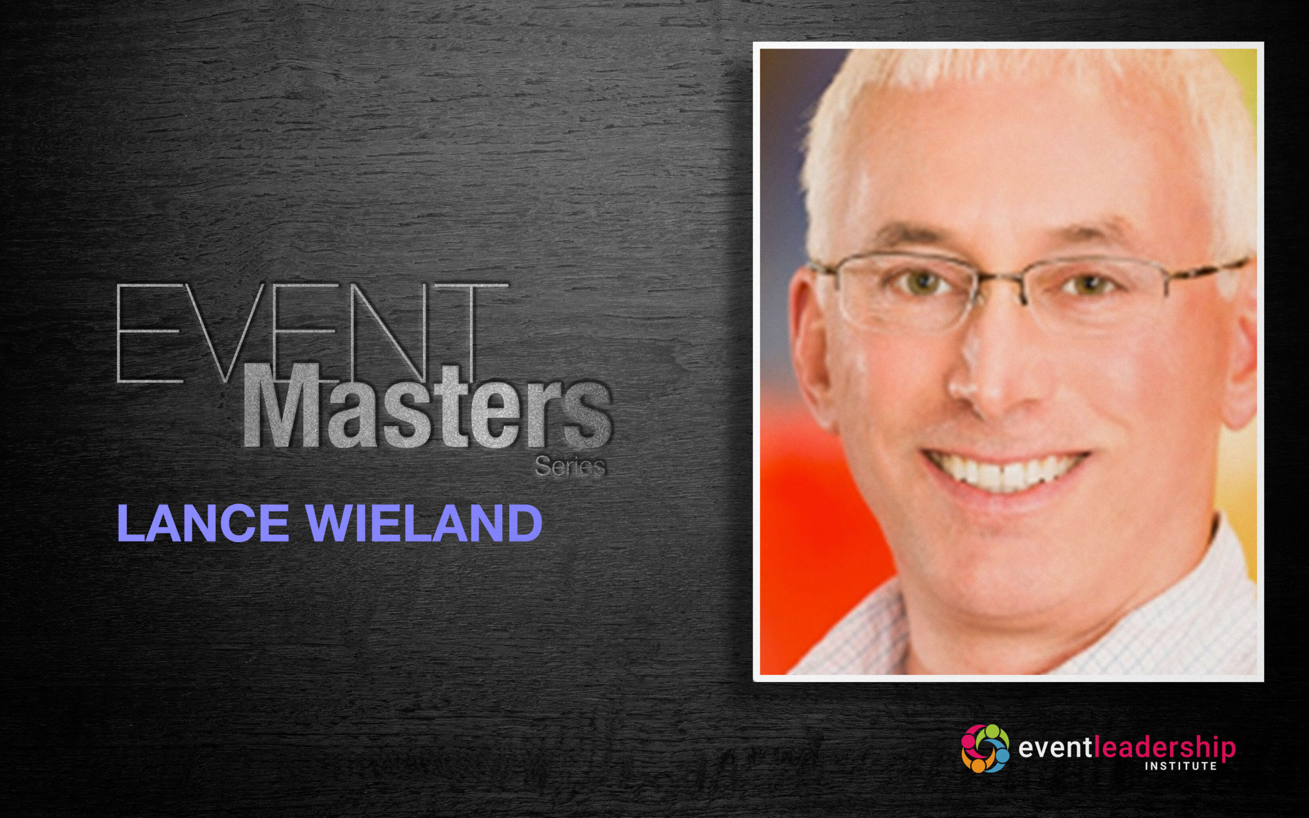 Lance Wieland of BCG: Running a Corporate Events Department